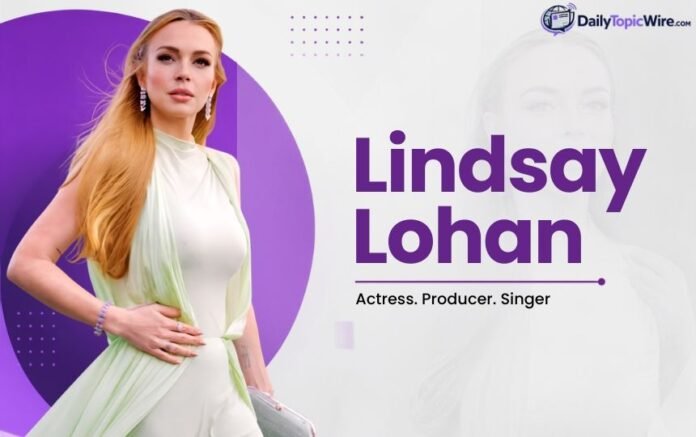 Lindsay Lohan featured image with a portrait of the actress, purple graphic design, and DailyTopicWire.com branding.
